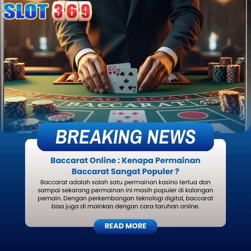Baccarat Online : Kenapa Permainan Baccarat Sangat Populer ?