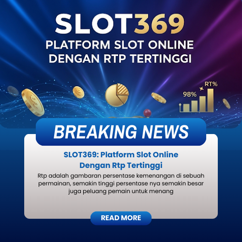 SLOT369: Platform Slot Online Dengan Rtp Tertinggi