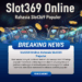 Slot369 Online: Rahasia Slot369 Populer