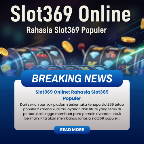 Slot369 Online: Rahasia Slot369 Populer