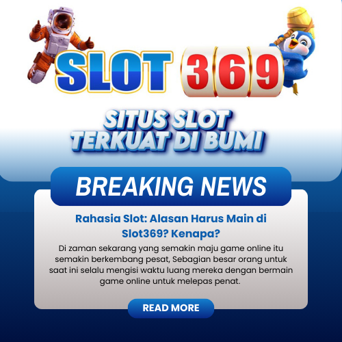 Rahasia Slot: Alasan Harus Main di Slot369? Kenapa?