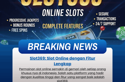 Slot369: Slot Online dengan Fitur Lengkap