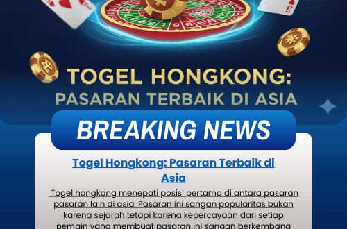 Togel Hongkong: Pasaran Terbaik di Asia