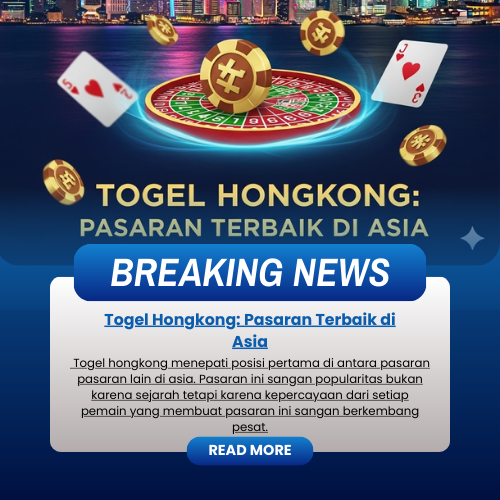 Togel Hongkong: Pasaran Terbaik di Asia
