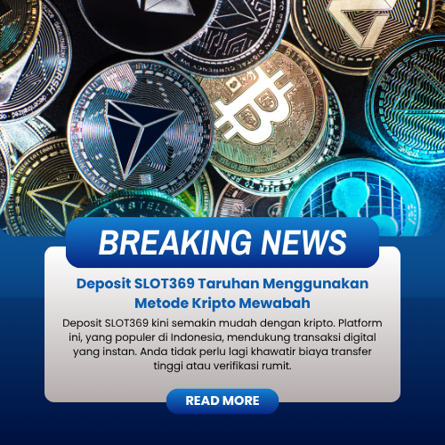 Deposit SLOT369 Taruhan Menggunakan Metode Kripto Mewabah