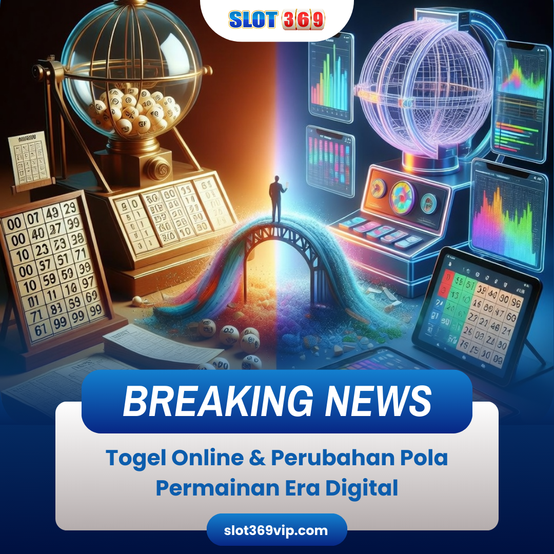 Togel Online & Perubahan Pola Permainan Era Digital